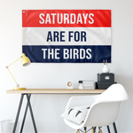 Saturdays Are For The Birds Flag